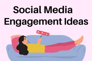 Social Media Engagement Ideas