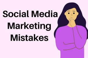 Social Media Marketing Mistakes Beginners Make